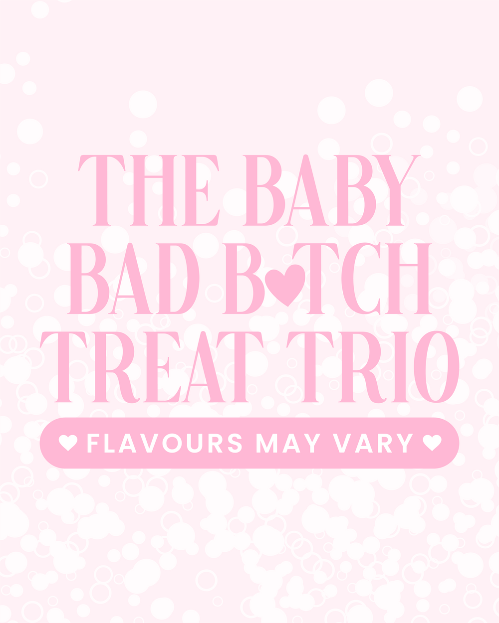 The Baby Bad Bitch Treat Trio